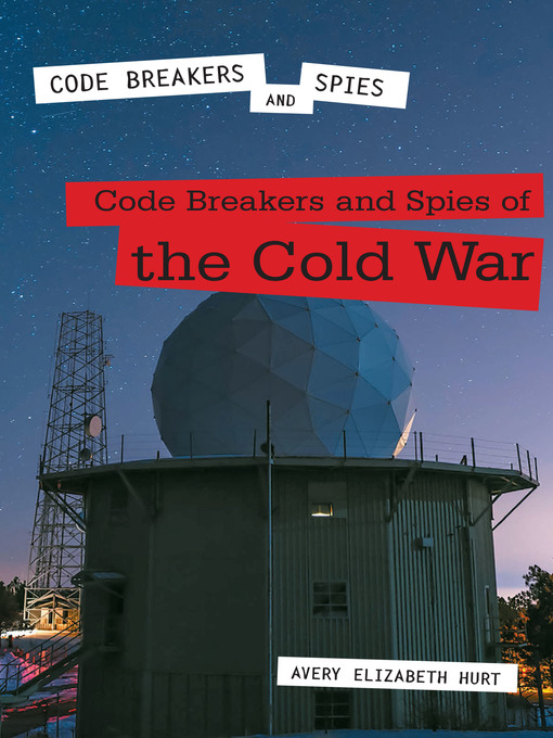 Title details for Code Breakers and Spies of the Cold War by Avery Elizabeth Hurt - Wait list